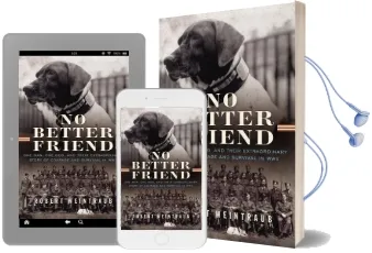 No Better Friend: One Man, one Dog, and Their Extraordinary Story of Courage and Survival in Wwii Audiobook download free by Robert Weintraub