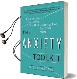 The Anxiety Toolkit: Strategies for Fine-Tuning Your Mind and Moving Past Your Stuck Points Audiobook download free by Alice Boyes Ph D