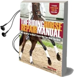 The Riding Horse Repair Manual: Not the Horse you Want? Create him From What you Have Audiobook download free by Douglas Payne