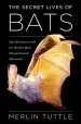 Audiobook The Secret Lives of Bats: My Adventures With the World'S Most Misunderstood Mammals author Merlin Tuttle