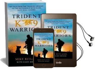 Trident k9 Warriors: My Tale From the Training Ground to the Battlefield With Elite Navy Seal Canines Audiobook download free by Mike Ritland