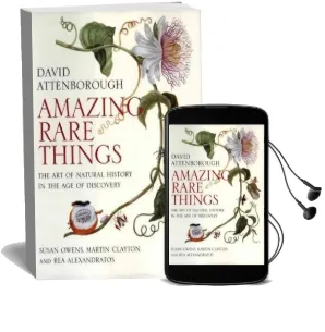 Amazing Rare Things: The art of Natural History in the age of Discovery Audiobook download free by Sir David Attenborough