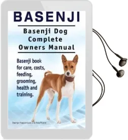 Basenji. Basenji dog Complete Owners Manual. Basenji Book for Care, Costs, Feeding, Grooming, Health and Training. Audiobook download free by George Hoppendale