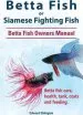 Audiobook Betta Fish or Siamese Fighting Fish. Betta Fish Owners Manual. Betta Fish Care, Health, Tank, Costs and Feeding. author Edward Eldington