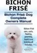Audiobook Bichon Frise. Bichon Frise dog Complete Owners Manual. Bichon Frise Care, Costs, Feeding, Grooming, Health and Training all Included. author George Hoppendale