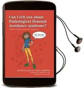 Can i Tell you About Pathological Demand Avoidance Syndrome?: A Guide for Friends, Family and Professionals Audiobook download free by Ruth Fidler