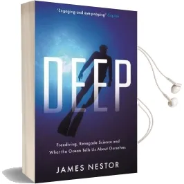Deep: Freediving, Renegade Science and What the Ocean Tells us About Ourselves Audiobook download free by James Nestor