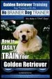 Audiobook Golden Retriever Training - dog Training With the no Brainer dog Trainer we Make it That Easy!: How to Easily Train Your Golden Retriever author Mr Paul Allen Pearce