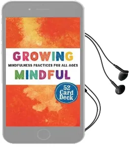 Growing Mindful Cards: Mindfulness Practices for all Ages Audiobook download free by Psy D Christopher Willard