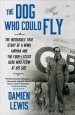 Audiobook The dog who Could fly: The Incredible True Story of a Wwii Airman and the Four-Legged Hero who Flew at his Side author Damien Lewis