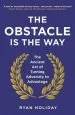 Audiobook The Obstacle is the way: The Ancient art of Turning Adversity to Advantage author Ryan Holiday