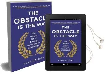 The Obstacle is the way: The Ancient art of Turning Adversity to Advantage Audiobook download free by Ryan Holiday