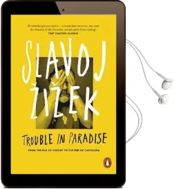Trouble in Paradise: From the end of History to the end of Capitalism Audiobook download free by Prof. Slavoj Zizek
