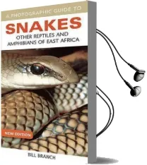 A Photographic Guide to Snakes: Other Reptiles and Amphibians of East Africa Audiobook download free by Bill Branch
