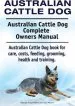 Audiobook Australian Cattle Dog. Australian Cattle dog Complete Owners Manual. Australian Cattle dog Book for Care, Costs, Feeding, Grooming, Health and Training. author George Hoppendale