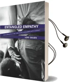 Entangled Empathy: An Alternative Ethic for our Relationships With Animals Audiobook download free by Lori Gruen