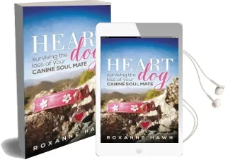 Heart dog: Surviving the Loss of Your Canine Soul Mate Audiobook download free by Roxanne Hawn