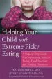 Audiobook Helping Your Child With Extreme Picky Eating: A Step-By-Step Guide for Overcoming Selective Eating, Food Aversion, and Feeding Disorders author Katja Rowell Md