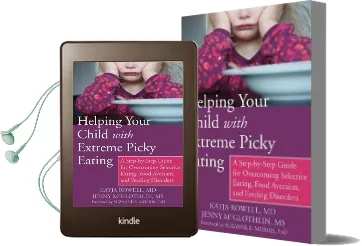 Helping Your Child With Extreme Picky Eating: A Step-By-Step Guide for Overcoming Selective Eating, Food Aversion, and Feeding Disorders Audiobook download free by Katja Rowell Md
