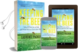 Keeping the Bees: Why all Bees are at Risk and What we can do to Save Them Audiobook download free by Laurence Packer