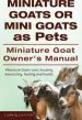 Audiobook Miniature Goats or Mini Goats as Pets. Miniature Goat Owners Manual. Miniature Goats Care, Housing, Interacting, Feeding and Health. author Ludwig Lorrick