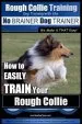 Audiobook Rough Collie Training dog Training With the no Brainer dog Trainer we Make it That Easy!: How to Easily Train Your Rough Collie author Mr Paul Allen Pearce