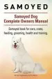 Audiobook Samoyed. Samoyed dog Complete Owners Manual. Samoyed Book for Care, Costs, Feeding, Grooming, Health and Training. author Geroge Hoppendale