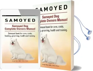 Samoyed. Samoyed dog Complete Owners Manual. Samoyed Book for Care, Costs, Feeding, Grooming, Health and Training. Audiobook download free by Geroge Hoppendale