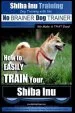 Audiobook Shiba inu Training dog Training With the no Brainer dog Trainer we Make it That Easy!: How to Easily Train Your Shiba inu author Mr Paul Allen Pearce