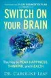 Audiobook Switch on Your Brain: The key to Peak Happiness, Thinking, and Health author Dr. Caroline Leaf