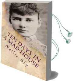 Ten Days in a Mad-House: Illustrated Audiobook download free by Nellie Bly