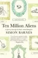 Audiobook Ten Million Aliens: A Journey Through the Entire Animal Kingdom author Simon Barnes