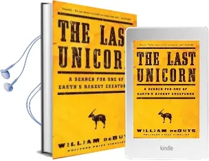 The Last Unicorn: A Search for one of Earth'S Rarest Creatures Audiobook download free by William Debuys