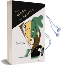 The Mask of Sanity: An Attempt to Clarify Some Issues About the So-Called Psychopathic Personality Audiobook download free by Hervey Cleckley
