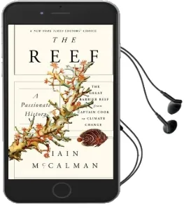 The Reef: A Passionate History: The Great Barrier Reef From Captain Cook to Climate Change Audiobook download free by Iain Mccalman