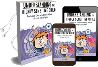 Understanding the Highly Sensitive Child: Seeing an Overwhelming World Through Their Eyes Audiobook download free by James Williams