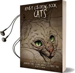Adult Coloring Book Cats: Relax With This Calming, Stress Managment, Adult Coloring Book of Cats and Kittens Audiobook download free by Grahame David Garlick