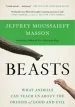 Audiobook Beasts: What Animals can Teach us About the Origins of Good and Evil author Jeffrey Moussaieff Masson