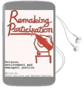 Remaking Participation: Science, Environment and Emergent Publics Audiobook download free by Jason Chilvers