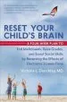Audiobook Reset Your Child'S Brain: A Four-Week Plan to end Meltdowns, Raise Grades, and Boost Social Skills by Reversing the Effects of Electronic Screen-Time author Victoria Dunckley
