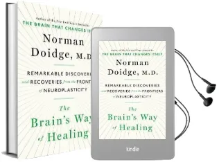 The Brain'S way of Healing: Remarkable Discoveries and Recoveries From the Frontiers of Neuroplasticity Audiobook download free by Norman Doidge
