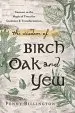 Audiobook The Wisdom of Birch, Oak, and yew: Connect to the Magic of Trees for Guidance and Transformation author Penny Billington