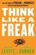 Audiobook Think Like a Freak: The Authors of Freakonomics Offer to Retrain Your Brain author Steven D Levitt