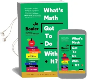 What'S Math got to do With it?: How Teachers and Parents can Transform Mathematics Learning and Inspire Success Audiobook download free by Jo Boaler