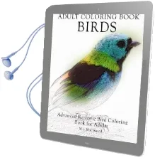 Adult Coloring Book Birds: Advanced Realistic Bird Coloring Book for Adults Audiobook download free by Mia Blackwood
