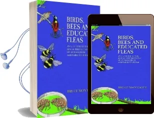 Birds, Bees and Educated Fleas: An a -z Guide to the Sexual Predilections of Animals From Aardvarks to Zebras Audiobook download free by Bruce Montague