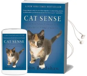 Cat Sense: How the new Feline Science can Make you a Better Friend to Your pet Audiobook download free by John Bradshaw