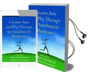 Creative Arts and Play Therapy for Attachment Problems Audiobook download free by Cathy A. Malchiodi