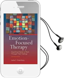Emotion-Focused Therapy: Coaching Clients to Work Through Their Feelings Audiobook download free by Leslie S. Greenberg