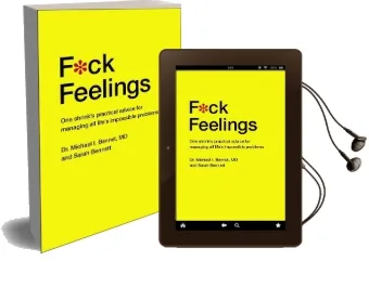 F*Ck Feelings: One Shrink'S Practical Advice for Managing all Life'S Impossible Problems Audiobook download free by Michael Bennett Md